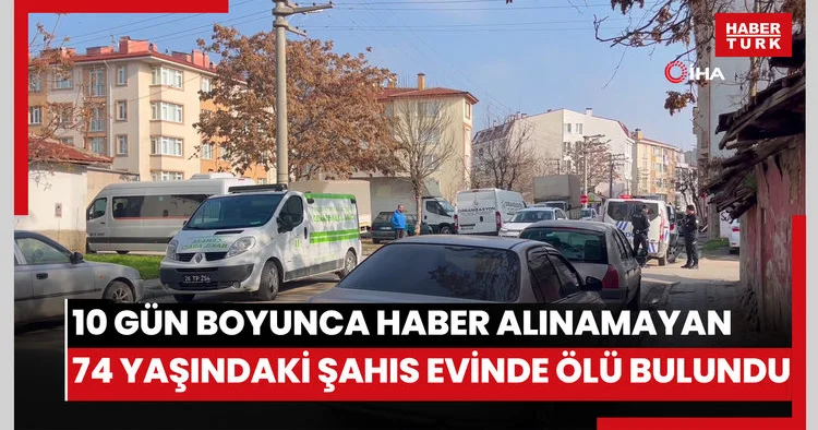 Muhtarın 10 gün boyunca haber alamadığı 74 yaşındaki şahıs evinde ölü bulundu