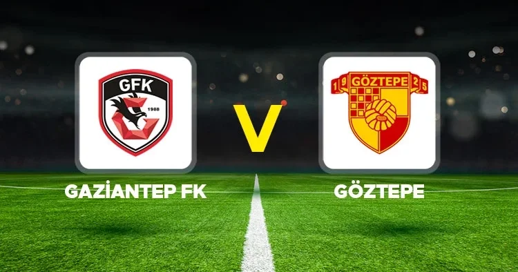 Canlı anlatım: Gaziantep FK Göztepe maçı