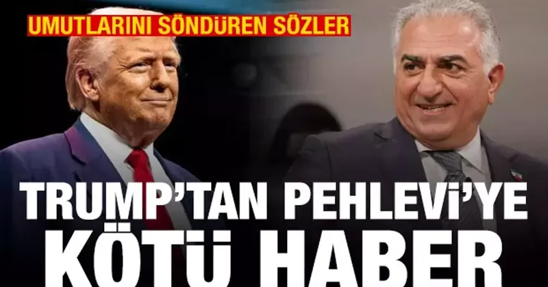 Trump tan Pehlevi ye kötü haber: İyi birine benziyor ama...