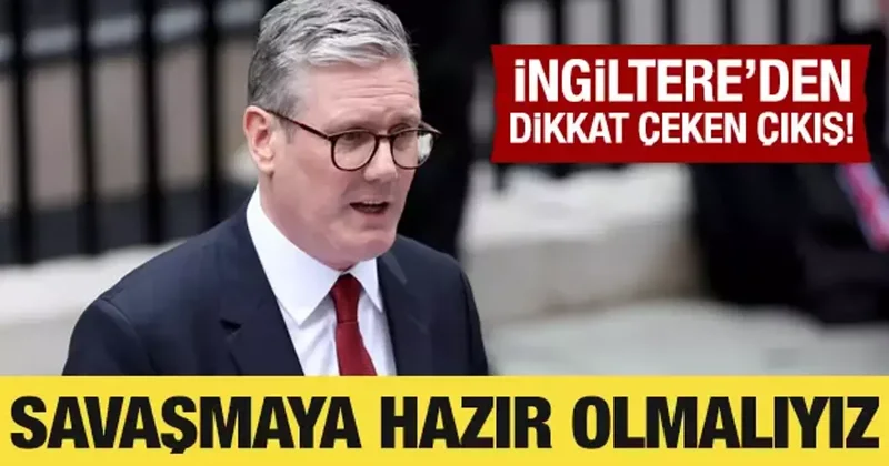 İngiltere den dikkat çeken çıkış: Savaşmaya hazır olmalıyız
