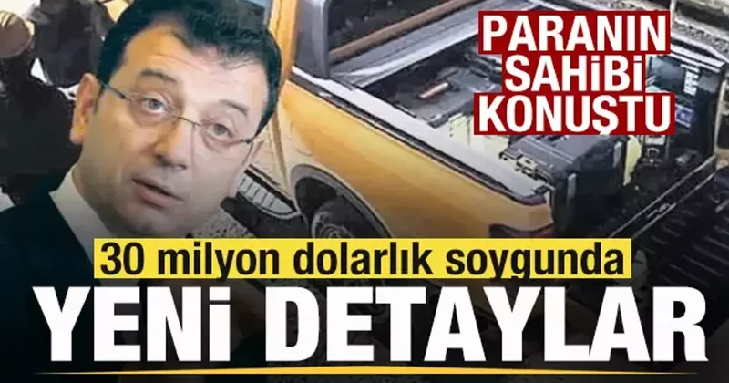 30 milyon dolarlık soygunda yeni detaylar! Paranın sahibi konuştu