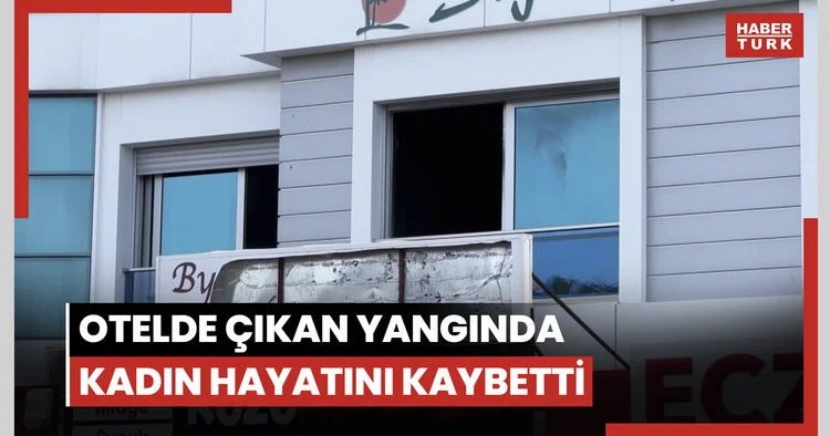 İzmir de otelde çıkan yangında kadın hayatını kaybetti, eşi hastaneye kaldırıldı