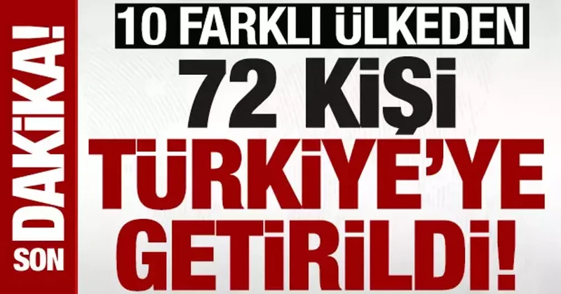 SON DAKİKA: 32 kırmızı bülten, 40 da ulusal seviyede aranan 72 suçlu Türkiye ye getirildi