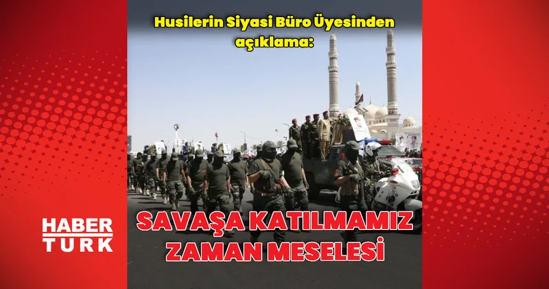 Husilerden açıklama: Savaşa katılmamız zaman meselesi Dış Haberler