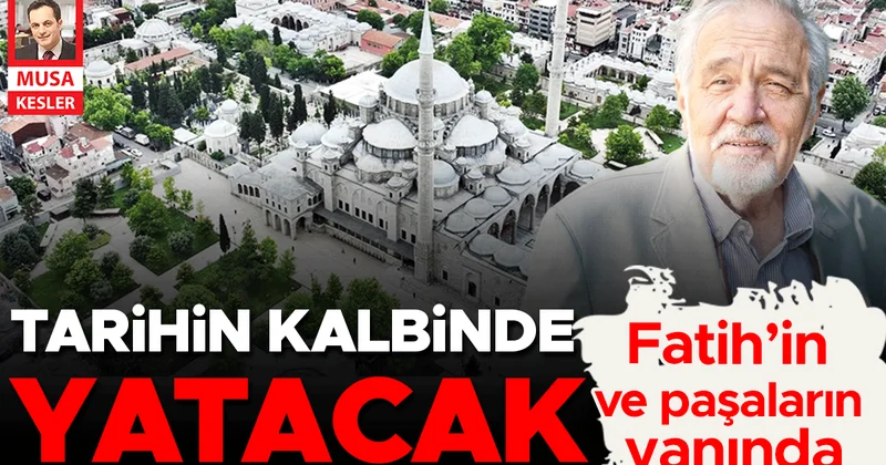 Tarihin kalbinde yatacak