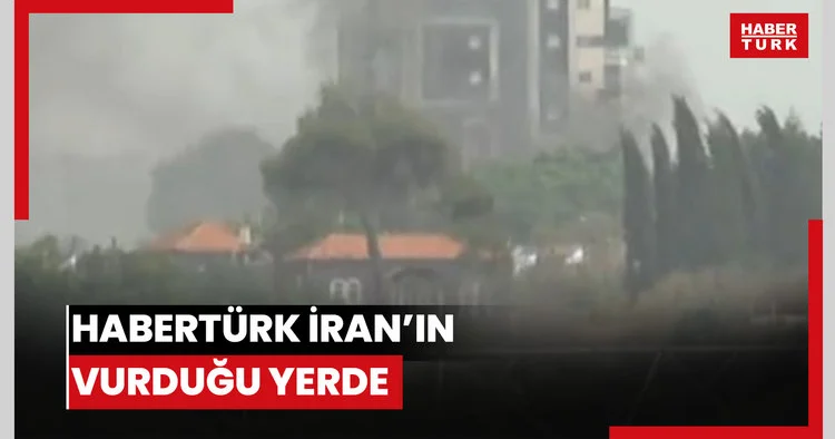 Habertürk İran’ın vurduğu yerde