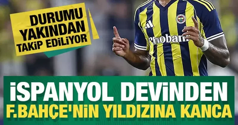 İspanyol devinden Fenerbahçe nin yıldızına kanca!