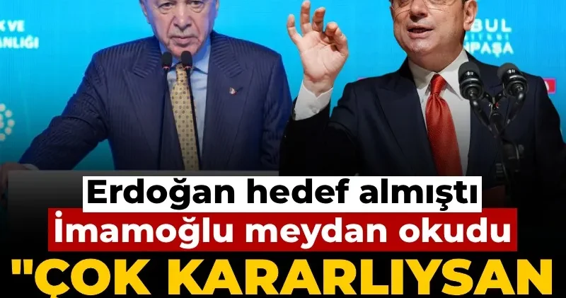 Erdoğan hedef almıştı: İmamoğlu meydan okudu! Çok kararlıysan hemen seçime gidelim