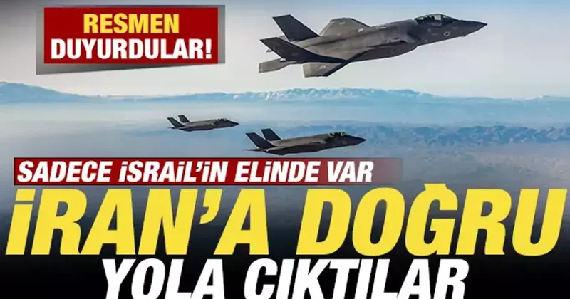 Son dakika duyurdular! Sadece İsrail in elinde var! İran a doğru yola çıktılar