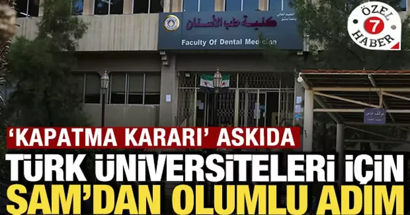 Suriye deki Türk üniversiteleri için olumlu adım: Kapatma kararı askıya alındı