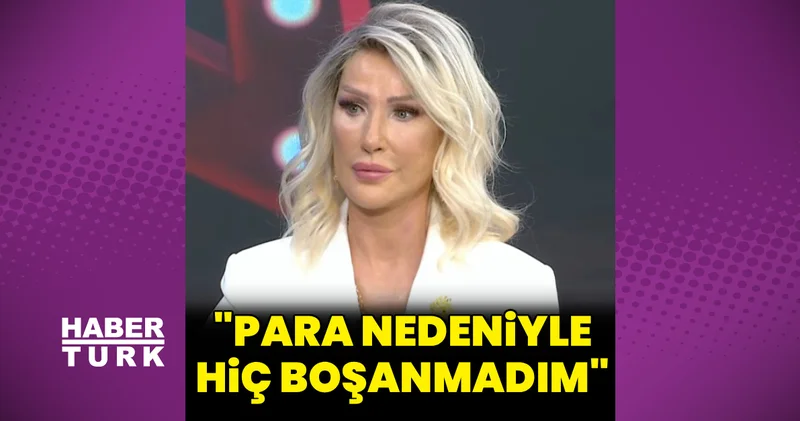Seda Sayan: Para yüzünden hiç boşanmadım