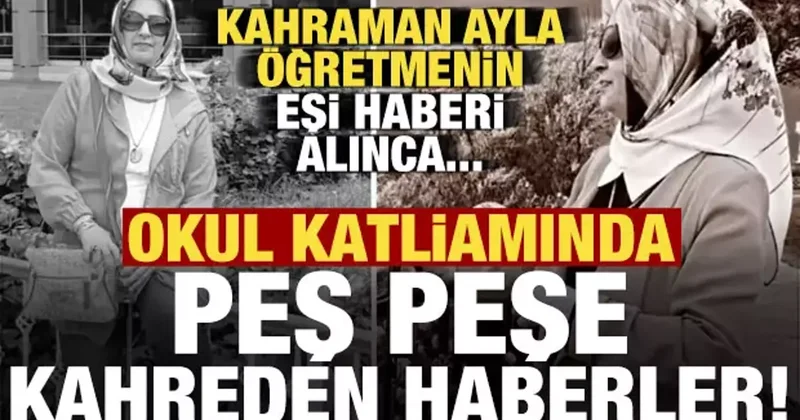 Okul katliamında peş peşe kahreden haberler! Kahraman öğretmenin eşi...