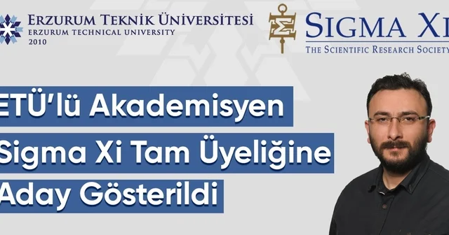 ETÜ lü akademisyen Sigma Xi tam üyeliğine aday gösterildi Erzurum Haberleri