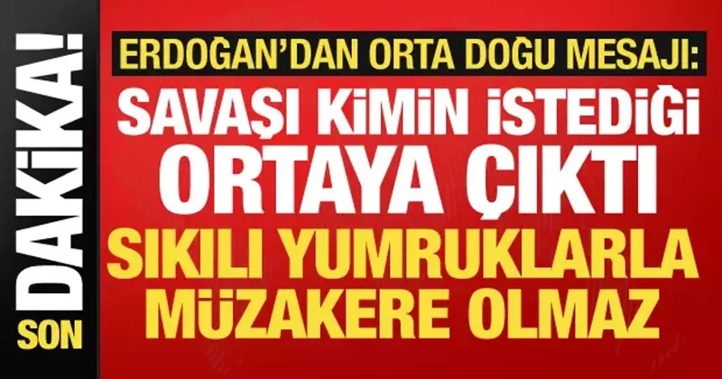 Cumhurbaşkanı Erdoğan dan müzakere mesajı: Sıkılı yumruklarla olmaz!