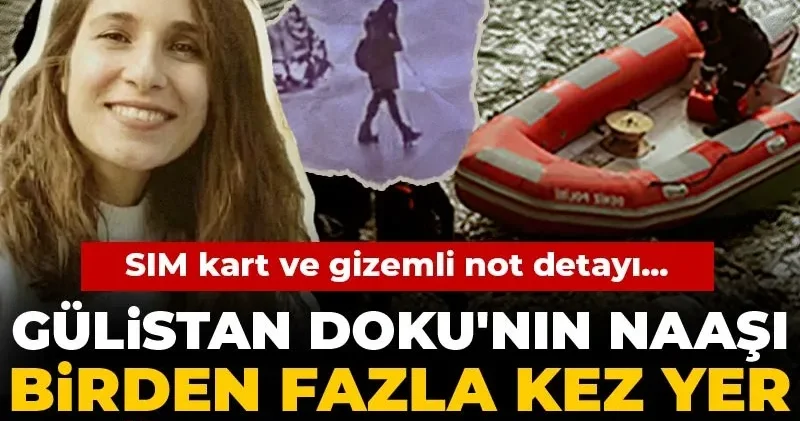 Gülistan Doku nın naaşı birden fazla kez yer değiştirildi iddiası! SIM kart ve gizemli not detayı...