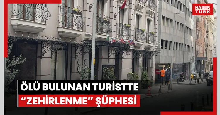 Şişli’de otelde ölü bulunan turistte “zehirlenme” şüphesi