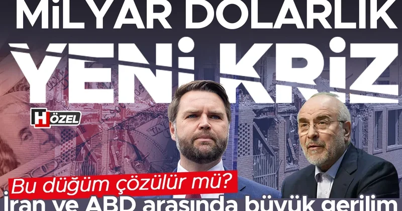 270 milyar dolarlık kriz: İran ve ABD arasında yeni gerilim Müzakerelerde bu düğüm çözülür mü?