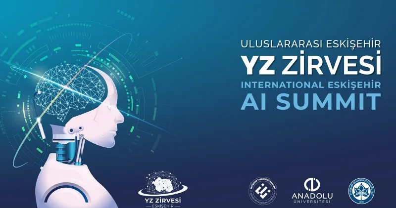 Anadolu Üniversitesi, Yapay Zekâ Zirvesiyle küresel buluşma noktası oluyor Eğitim Haberleri