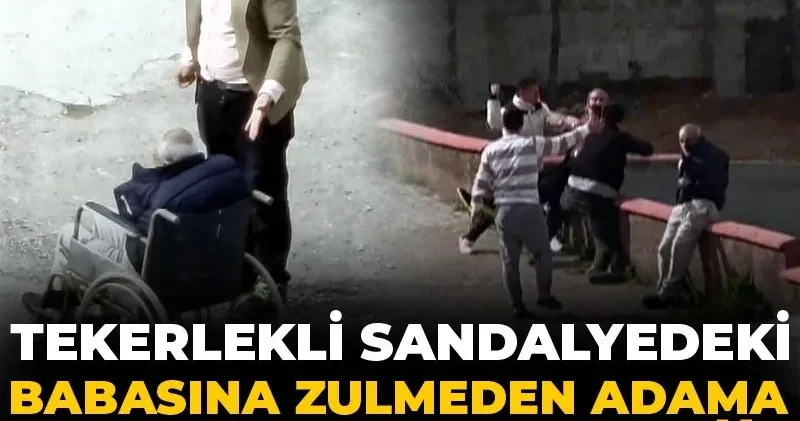 Tekerlekli sandalyedeki babasına zulmeden adama meydan dayağı