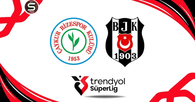 Canlı Çaykur Rizespor Beşiktaş maçı canlı yayın (Süper Lig 34. Hafta) Sözcü Gazetesi