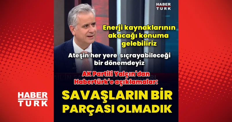 AK Parti Genel Başkan Yardımcısı Yalçın: Türkiye gücünü inşa etmeye devam ediyor Son dakika haberleri