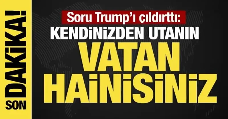 ABD Başkanı Trump ı çıldırtan soru: Kendinizden utanın...