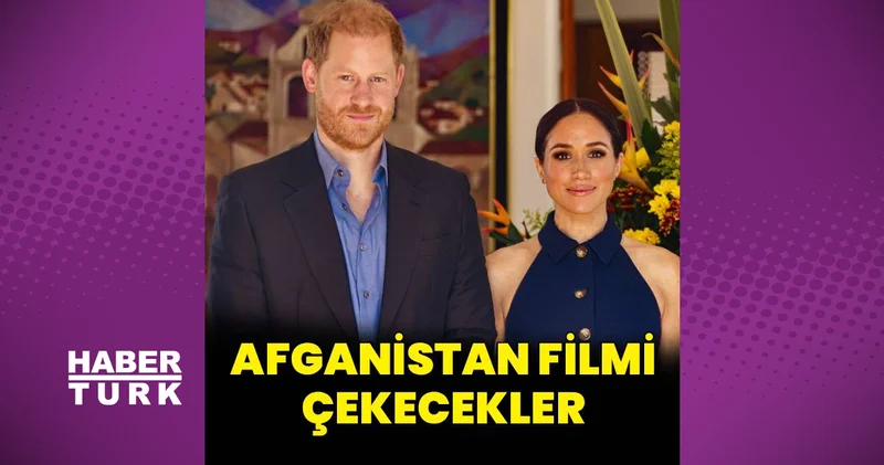 Meghan Markle ve Prens Harry Afganistan filmi çekecek