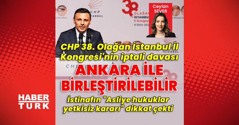 Kongre iptal davası, Ankara ile birleştirilebilir Son dakika haberleri