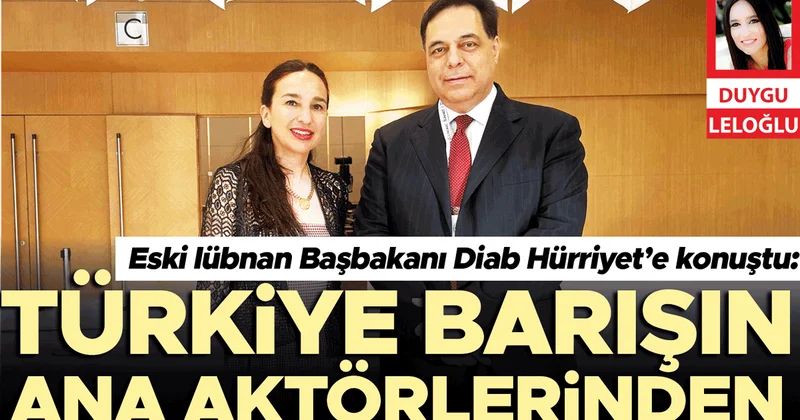 Eski Lübnan Başbakanı Diab Hürriyet’e konuştu: Türkiye barışın ana aktörlerinden