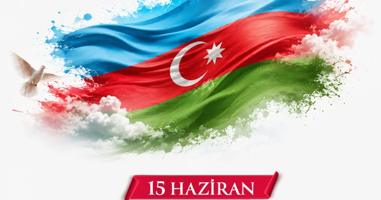 15 Haziran Azerbaycan ın Milli Kurtuluş Günü