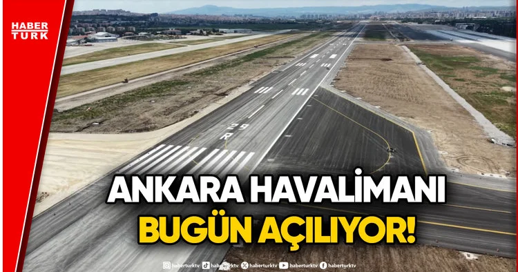 Ankara Havalimanı Açılıyor! Eski Askeri Üsde NATO Zirvesi Öncesi Dev Dönüşüm