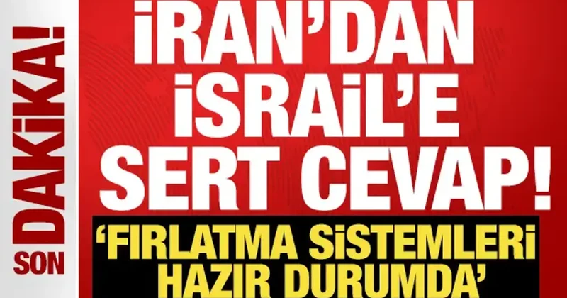 İran dan İsrail e ağır rest! Fırlatma sistemleri hazır durumda