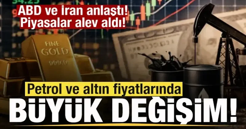 ABD ve İran anlaştı! Piyasalar alev aldı! Petrol ve altın fiyatlarında büyük değişim