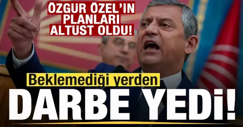 Özgür Özel beklemediği yerden darbe yedi! Planları altüst oldu
