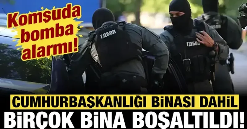 Komşuda alarm: Cumhurbaşkanlığı binası bile boşaltıldı!