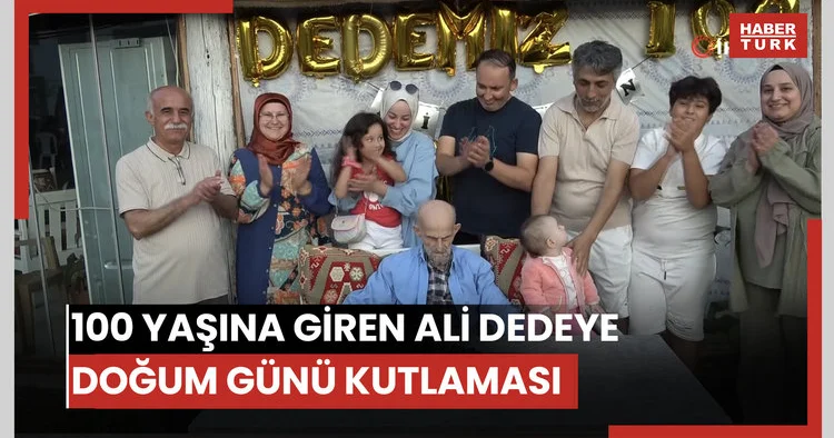 100 yaşına giren Ali dedeye doğum günü kutlaması