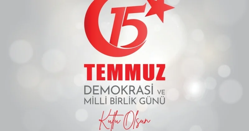 15 TEMMUZ RESİMLİ MESAJLARI 2026 En anlamlı, kısa, uzun, resimli 15 Temmuz Demokrasi ve Milli Birlik Günü mesajları, sözleri ve marşı