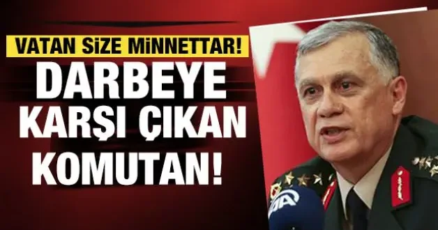 1. Ordu Komutanı Orgeneral Ümit Dündar darbeyi bozguna uğrattığı anlar