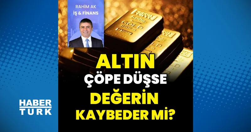 Altın çöpe düşse değerin kaybeder mi?