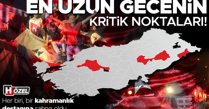 Dört bir yanımız kahramanlık destanı: 15 Temmuz gecesinin kritik noktaları