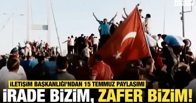 İletişim Başkanlığı ndan İrade Bizim, Zafer Bizim paylaşımı