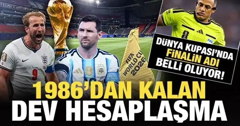 Dünya Kupası nda finalin adı belli oluyor! 1986 dan kalan dev hesaplaşma