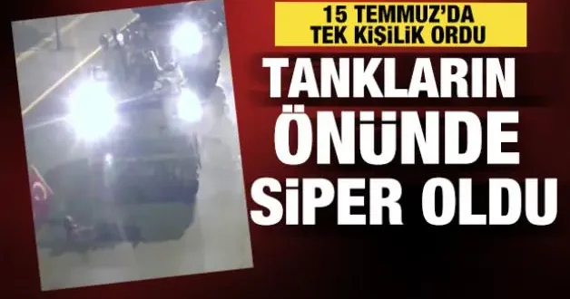 15 Temmuz da tek kişilik destan! Tanka işte böyle siper oldu