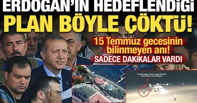 15 Temmuz da hedef Erdoğan dı! Suikast planında dakika detayı: Helikopterle son anda...