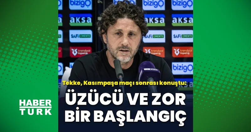 Fatih Tekke: Üzücü ve zor bir başlangıç