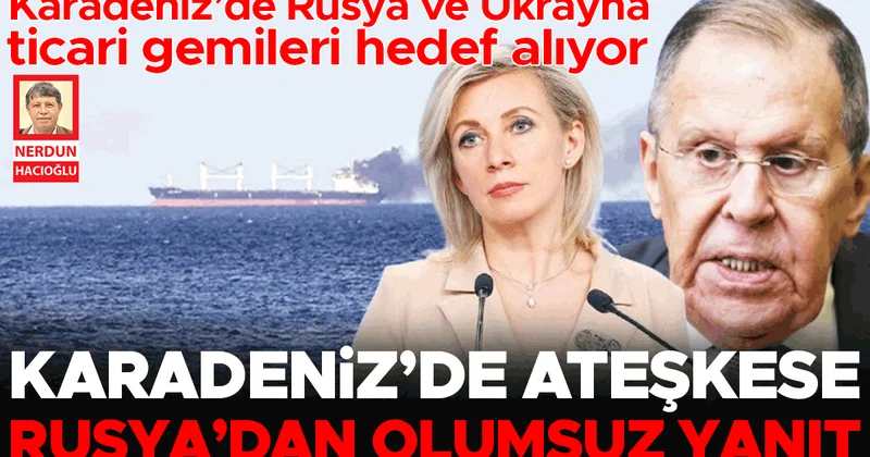 Karadeniz’de ateşkese Rusya’dan olumsuz yanıt
