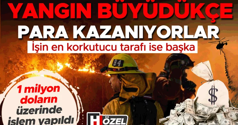 Yangın büyüdükçe para kazanıyorlar! 1 milyon doların üzerinde işlem yapıldı… İşin en korkutucu tarafı ise başka