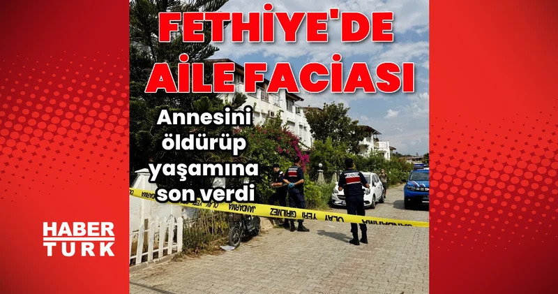 Muğla Fethiye’de annesini öldüren Volkan Sütçü yaşamına son verdi Son dakika haberleri