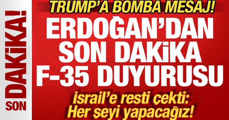 Başkan Erdoğan dan son dakika F 35 duyurusu! Trump a bomba mesaj! İsrail e resti çekti