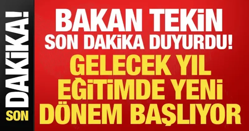 Milli Eğitim Bakanı Tekin son dakika duyurdu: Gelecek yıl tüm kademeler değişiyor!